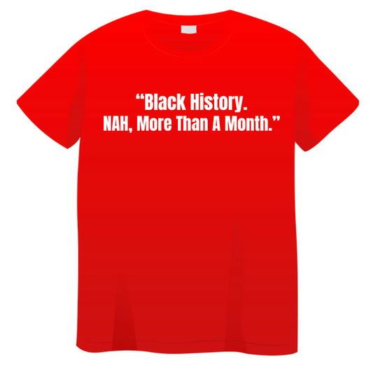 Black History. NAH. T-Shirt